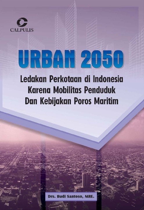URBAN 2050; Ledakan Perkotaan di Indonesia Karena Mobilitas Penduduk Dan Kebijakan Poros Maritim
